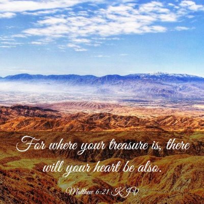 Picture 03 - Matthew 6:21 KJV - For where your treasure is, there will your heart - Bible Verse Picture