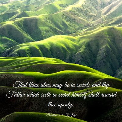 Picture 03 - Matthew 6:4 KJV - That thine alms may be in secret: and thy Father - Bible Verse Picture