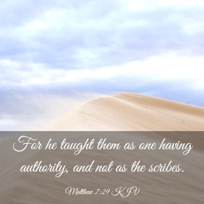 Picture 03 - Matthew 7:29 KJV - For he taught them as one having authority, and - Bible Verse Picture
