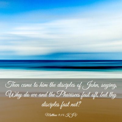 Picture 03 - Matthew 9:14 KJV - Then came to him the disciples of John, saying, - Bible Verse Picture