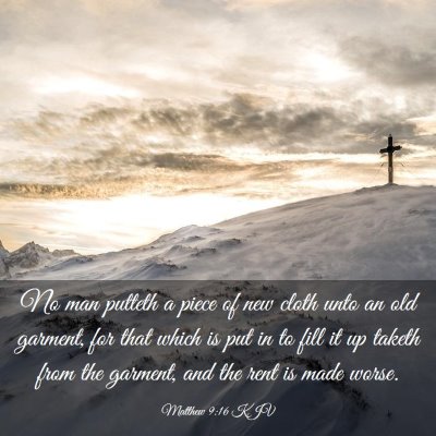 Picture 03 - Matthew 9:16 KJV - No man putteth a piece of new cloth unto an old - Bible Verse Picture