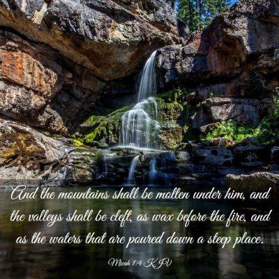 Picture 03 - Micah 1:4 KJV - And the mountains shall be molten under him, and - Bible Verse Picture