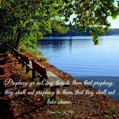 Picture 03 - Micah 2:6 KJV - Prophesy ye not, say they to them that prophesy: - Bible Verse Picture