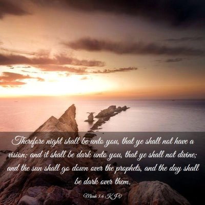 Picture 03 - Micah 3:6 KJV - Therefore night shall be unto you, that ye shall - Bible Verse Picture