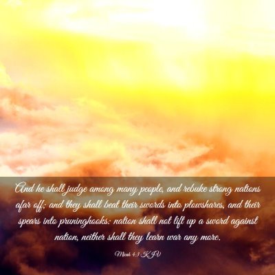 Picture 03 - Micah 4:3 KJV - And he shall judge among many people, and rebuke - Bible Verse Picture
