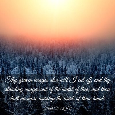 Picture 03 - Micah 5:13 KJV - Thy graven images also will I cut off, and thy - Bible Verse Picture