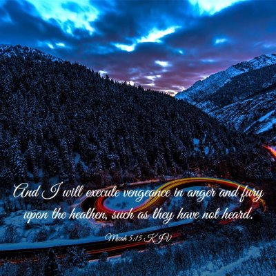 Picture 03 - Micah 5:15 KJV - And I will execute vengeance in anger and fury - Bible Verse Picture