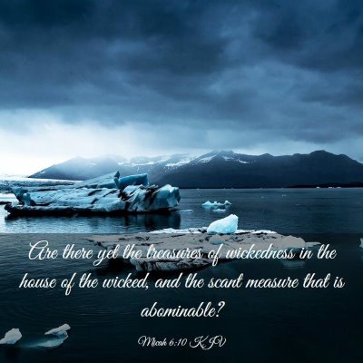 Picture 03 - Micah 6:10 KJV - Are there yet the treasures of wickedness in the - Bible Verse Picture