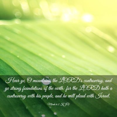 Picture 03 - Micah 6:2 KJV - Hear ye, O mountains, the LORD's controversy, and - Bible Verse Picture