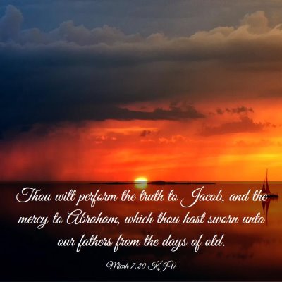 Picture 03 - Micah 7:20 KJV - Thou wilt perform the truth to Jacob, and the - Bible Verse Picture