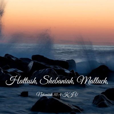 Picture 03 - Nehemiah 10:4 KJV - Hattush, Shebaniah, - Bible Verse Picture