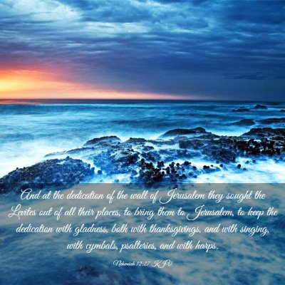 Picture 03 - Nehemiah 12:27 KJV - And at the dedication of the wall of Jerusalem - Bible Verse Picture