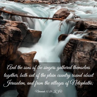 Picture 03 - Nehemiah 12:28 KJV - And the sons of the singers gathered themselves - Bible Verse Picture