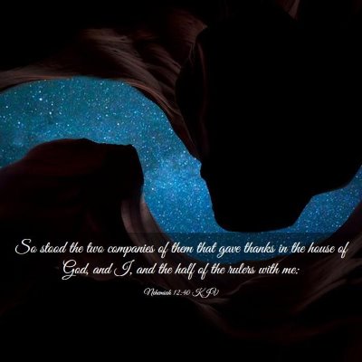 Picture 03 - Nehemiah 12:40 KJV - So stood the two companies of them that gave - Bible Verse Picture