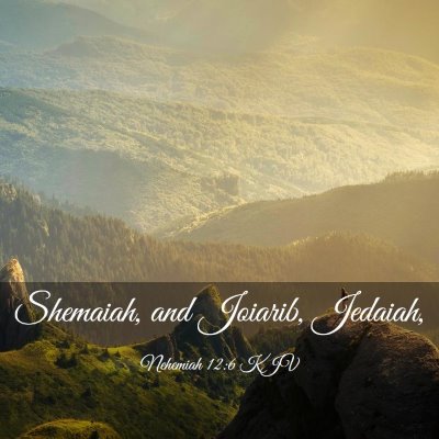 Picture 03 - Nehemiah 12:6 KJV - Shemaiah, and Joiarib, - Bible Verse Picture