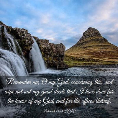 Picture 03 - Nehemiah 13:14 KJV - Remember me, O my God, concerning this, and wipe - Bible Verse Picture