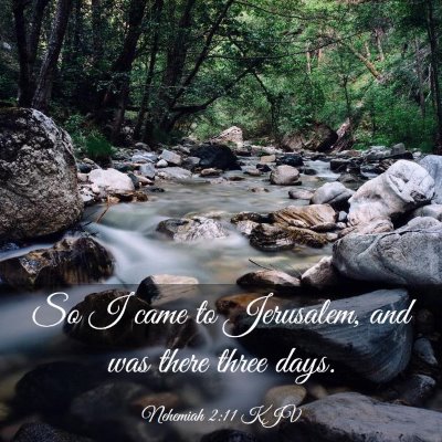 Picture 03 - Nehemiah 2:11 KJV - So I came to Jerusalem, and was there three - Bible Verse Picture