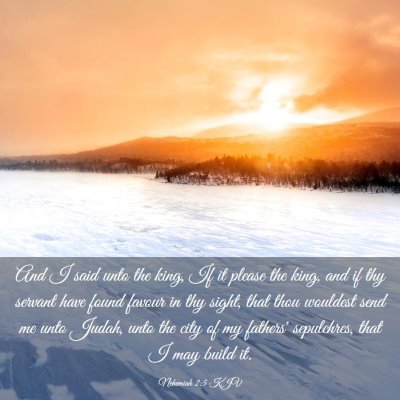 Picture 03 - Nehemiah 2:5 KJV - And I said unto the king, If it please the king, - Bible Verse Picture