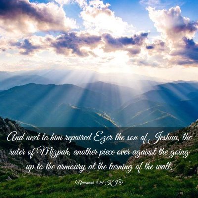Picture 03 - Nehemiah 3:19 KJV - And next to him repaired Ezer the son of Jeshua, - Bible Verse Picture