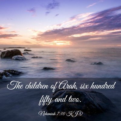 Picture 03 - Nehemiah 7:10 KJV - The children of Arah, six hundred fifty and - Bible Verse Picture