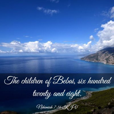 Picture 03 - Nehemiah 7:16 KJV - The children of Bebai, six hundred twenty and - Bible Verse Picture