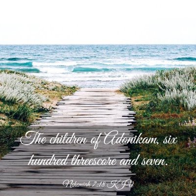 Picture 03 - Nehemiah 7:18 KJV - The children of Adonikam, six hundred threescore - Bible Verse Picture