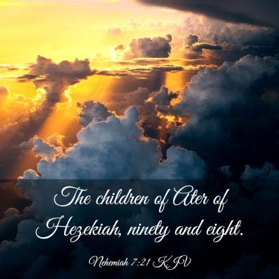 Picture 03 - Nehemiah 7:21 KJV - The children of Ater of Hezekiah, ninety and - Bible Verse Picture
