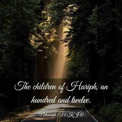 Picture 03 - Nehemiah 7:24 KJV - The children of Hariph, an hundred and - Bible Verse Picture
