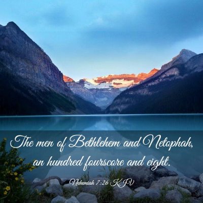 Picture 03 - Nehemiah 7:26 KJV - The men of Bethlehem and Netophah, an hundred - Bible Verse Picture