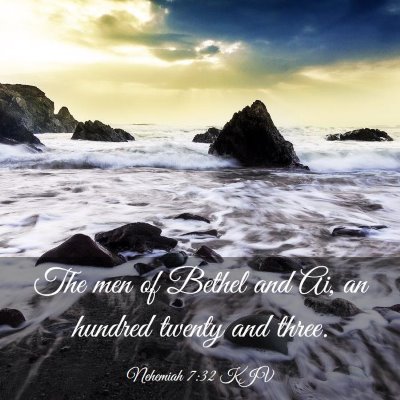 Picture 03 - Nehemiah 7:32 KJV - The men of Bethel and Ai, an hundred twenty and - Bible Verse Picture