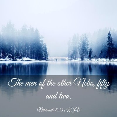 Picture 03 - Nehemiah 7:33 KJV - The men of the other Nebo, fifty and - Bible Verse Picture