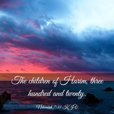 Picture 03 - Nehemiah 7:35 KJV - The children of Harim, three hundred and - Bible Verse Picture
