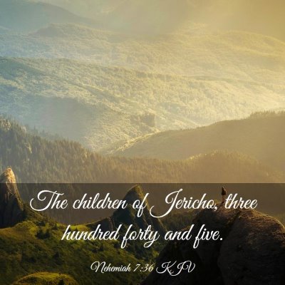 Picture 03 - Nehemiah 7:36 KJV - The children of Jericho, three hundred forty and - Bible Verse Picture