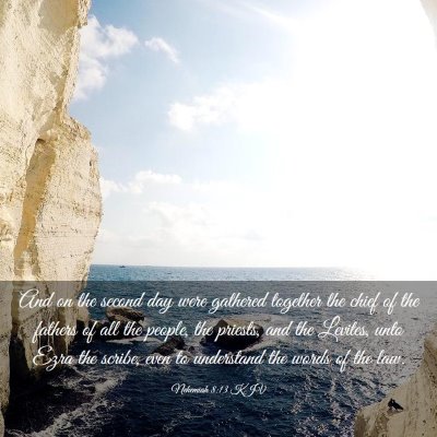 Picture 03 - Nehemiah 8:13 KJV - And on the second day were gathered together the - Bible Verse Picture