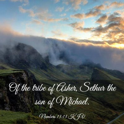 Picture 03 - Numbers 13:13 KJV - Of the tribe of Asher, Sethur the son of - Bible Verse Picture