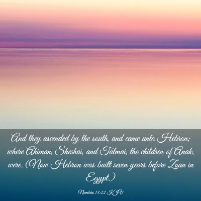 Picture 03 - Numbers 13:22 KJV - And they ascended by the south, and came unto - Bible Verse Picture
