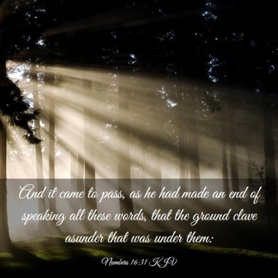 Picture 03 - Numbers 16:31 KJV - And it came to pass, as he had made an end of - Bible Verse Picture