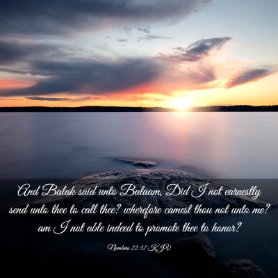 Picture 03 - Numbers 22:37 KJV - And Balak said unto Balaam, Did I not earnestly - Bible Verse Picture
