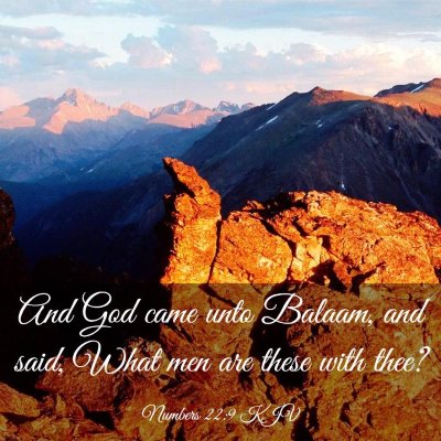 Picture 03 - Numbers 22:9 KJV - And God came unto Balaam, and said, What men are - Bible Verse Picture