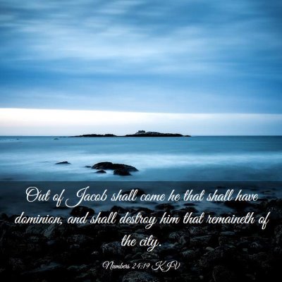 Picture 03 - Numbers 24:19 KJV - Out of Jacob shall come he that shall have - Bible Verse Picture
