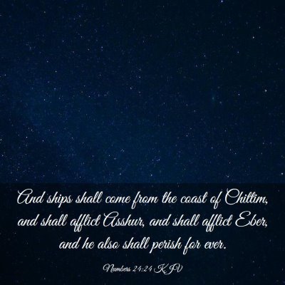 Picture 03 - Numbers 24:24 KJV - And ships shall come from the coast of Chittim, - Bible Verse Picture