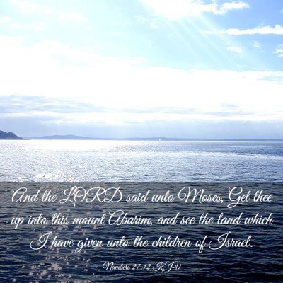 Picture 03 - Numbers 27:12 KJV - And the LORD said unto Moses, Get thee up into - Bible Verse Picture
