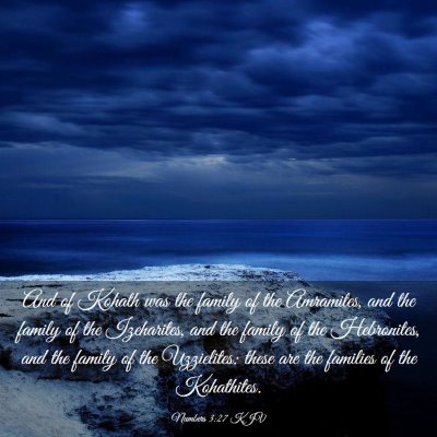 Picture 03 - Numbers 3:27 KJV - And of Kohath was the family of the Amramites, - Bible Verse Picture