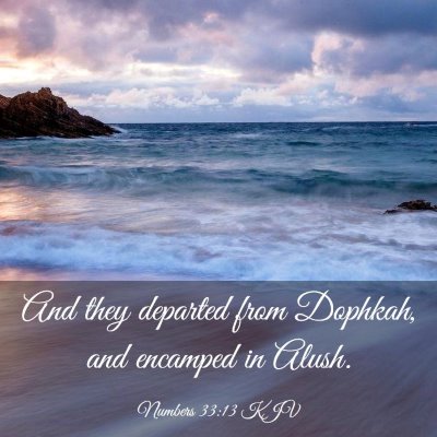 Picture 03 - Numbers 33:13 KJV - And they departed from Dophkah, and encamped in - Bible Verse Picture