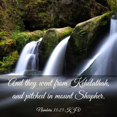 Picture 03 - Numbers 33:23 KJV - And they went from Kehelathah, and pitched in - Bible Verse Picture