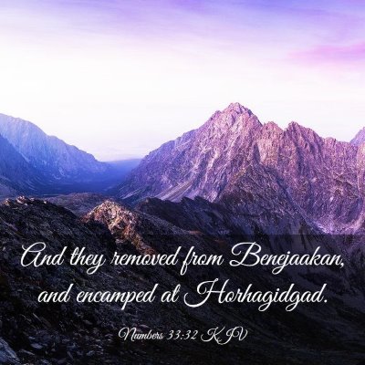 Picture 03 - Numbers 33:32 KJV - And they removed from Benejaakan, and encamped at - Bible Verse Picture