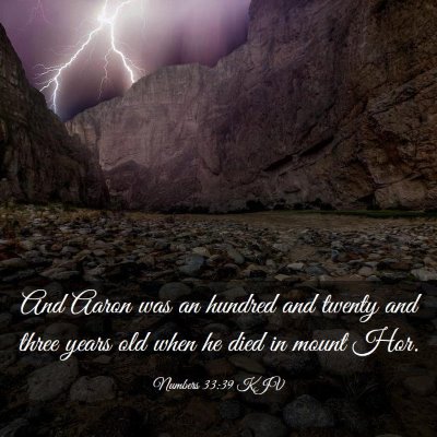 Picture 03 - Numbers 33:39 KJV - And Aaron was an hundred and twenty and three - Bible Verse Picture