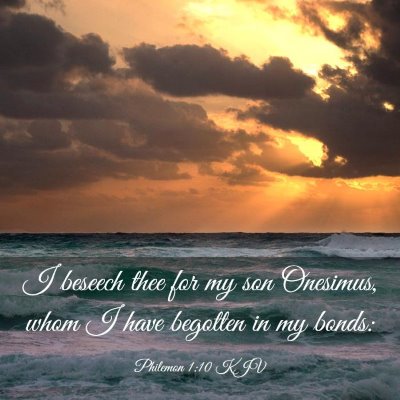 Picture 03 - Philemon 1:10 KJV - I beseech thee for my son Onesimus, whom I have - Bible Verse Picture