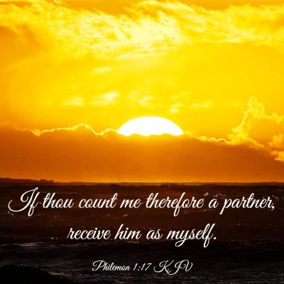 Picture 03 - Philemon 1:17 KJV - If thou count me therefore a partner, receive him - Bible Verse Picture