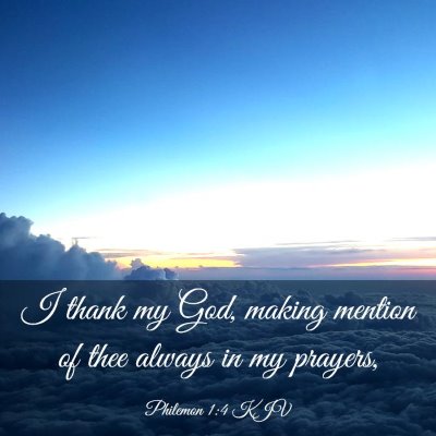 Picture 03 - Philemon 1:4 KJV - I thank my God, making mention of thee always in - Bible Verse Picture